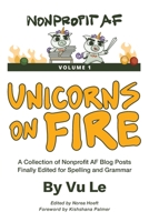 Unicorns on Fire: A Collection of NonprofitAF Posts, Finally Edited for Spelling and Grammar B0BTC57CP5 Book Cover