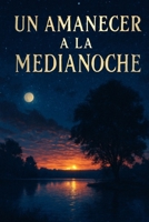 Un Amanecer a la Medianoche 1492284041 Book Cover