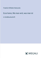 Ecce homo; Wie man wird, was man ist: in Großdruckschrift (German Edition) 3387063806 Book Cover