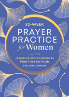 A 52-Week Prayer Practice for Christian Women: Journaling and Devotions to Find Time for Faith B0CVW2ZDRY Book Cover