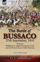 The Battle of Bussaco 27th September, 1810, Between Wellington's Anglo-Portuguese Army and the French Army Under Masséna 1782828834 Book Cover