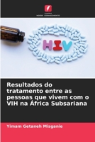 Resultados do tratamento entre as pessoas que vivem com o VIH na África Subsariana 6205967456 Book Cover