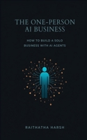 The One-Person AI Business: How to Build a Solo Business with AI Agents (Grow More) B0H9J8R3S7 Book Cover