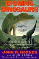 Digging Dinosaurs: The Search That Unraveled the Mystery of Baby Dinosaurs 0894802208 Book Cover