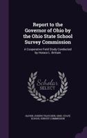 Report to the Governor of Ohio by the Ohio State School Survey Commission: A Cooperative Field Study Conducted by Horace L. Brittain 1358377243 Book Cover