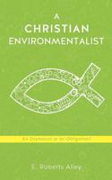 A Christian Environmentalist 1626972753 Book Cover