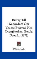 Bidrag Till Kannedom Om Vedens Byggnad Hos Dvergbjorken, Betula Nana L. (1877) 1160810516 Book Cover