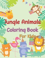 Jungle Animals Coloring Book For Kids: Fun Coloring Book for Kids | Jungle Animals | My First Coloring Book Ages 4-8 Fun Early Learning | cute ... crocodile, sloth, frog, butterfly and more B09427FSPG Book Cover