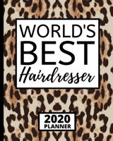 World's Best Hairdresser: 2020 Planner, 1-Year Daily, Weekly and Monthly Schedule Organizer With Calendar, Gifts For Hair Stylists, Hairdressers, Women (8" x 10") 1671905296 Book Cover
