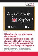 Diseño de un sistema de tareas comunicativas para el desarrollo del aspecto fónico en la expresión oral, en lengua inglesa 6202133473 Book Cover