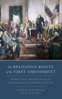The Religious Roots of the First Amendment: Dissenting Protestants and the Separation of Church and State 0199858365 Book Cover
