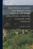 Der Heilige Georg Des Reibot Von Durne Mit Einer Einleitung Uber Die Legende Und Gedicht 1018039953 Book Cover