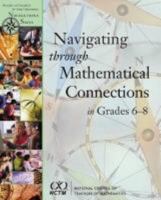 Navigating Through Mathematical Connections in Grades 6-8 0873535936 Book Cover