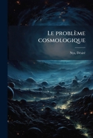 Le problème cosmologique 1271269686 Book Cover