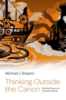 Thinking Outside the Canon : Political Theory As Textual Odyssey 0197806236 Book Cover