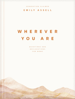 Wherever You Are: Devotions and Declarations for Moms 1496488636 Book Cover