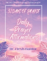 31 Days of Praise Daily Prayer Affirmations: The Abc's of Faith: Special Edition Part Ii 1669845214 Book Cover