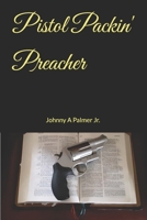 Pistol Packin' Preacher 0578489570 Book Cover