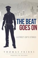 The Beat Goes On: A Street Cop's Stories 1643503510 Book Cover