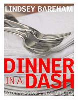 Dinner in a Dash: 50 Dinners for 6 in 60 Minutes 1844004562 Book Cover