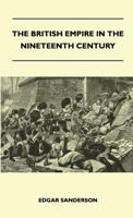 The British Empire in the Nineteenth Century: Its Progress and Expansion at Home and Abroad: Comprising a Description and History of the British Colonies and Dependencies Volume 2 1359701095 Book Cover