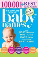 The Complete Book of Baby Names: The Most Names (100,001+), Most Unique Names, Most Idea-Generating Lists (600+) and the Most Help to Find the Perfect Name 1402224559 Book Cover
