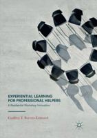 Experiential Learning for Professional Helpers: A Residential Workshop Innovation 3319479180 Book Cover