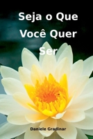 Seja O Que Voc Quer Ser (Portuguese Edition) 8569840284 Book Cover