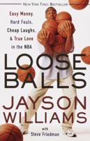 Loose Balls: Easy Money, Hard Fouls, Cheap Laughs, and True Love in the NBA 038549226X Book Cover