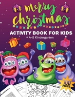 Christmas Activity Book for Kids Ages 4-8 Kindergarten: Xmas Characters and Monsters. Includes: Counting, Matching Game, Mazes, Coloring Pages, Dot to B08P2C6FH7 Book Cover