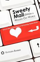 Sweety Mail In a Wigged Out World: How to Stay Connected in a Technology-Based World 1463690053 Book Cover