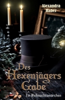 Des Hexenjägers Gabe: Ein Weihnachtsmärchen (Jäger der verborgenen Inquisition) (German Edition) B0DPV9B27W Book Cover