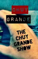 The Chuy Grande Show 1500441120 Book Cover