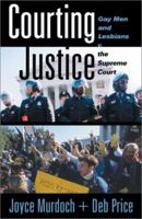 Courting Justice: Gay Men and Lesbians v. the Supreme Court 046501514X Book Cover