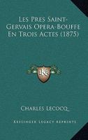 Les Pres Saint-Gervais Opera-Bouffe En Trois Actes (1875) 1160175527 Book Cover