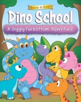 Dino School: A Giggly Furbottom Adventure B0GVY4H62V Book Cover
