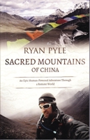 Sacred Mountains of China: An Epic Human-Powered Adventure Through a Remote World 0992864410 Book Cover