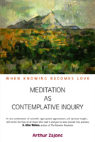 Meditation As Contemplative Inquiry: When Knowing Becomes Love 1584200626 Book Cover