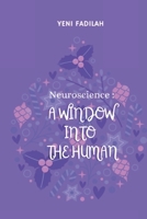 NEUROSCIENCE: A WINDOW INTO THE HUMAN B0DWLNT76C Book Cover