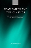 Adam Smith and the Classics : The Classical Heritage in Adam Smith's Thought 0198296665 Book Cover