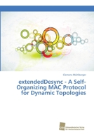 extendedDesync - A Self-Organizing MAC Protocol for Dynamic Topologies 6202322578 Book Cover