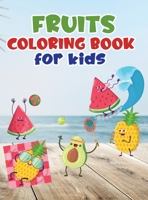 Fruits coloring book for kids: Fruit coloring book made with professional graphics for girls, boys and beginners of all ages 5245556715 Book Cover