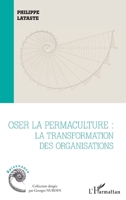 Oser la permaculture: La transformation des organisations (Raisonance) (French Edition) 2343200009 Book Cover