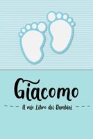 Giacomo - Il mio Libro dei Bambini: Il libro dei bambini personalizzato per Giacomo come libro per genitori o diario, per testi, immagini, disegni, foto ... 1073633608 Book Cover