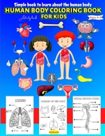 Human Body coloring & Activity Book for Kids Simple Book to Learn About the Human Body: Human Anatomy Coloring Book for Toddlers Ages 4-8 180412270X Book Cover