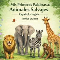 Mis Primeras Palabras de Animales Salvajes Español y Inglés (Spanish Edition) B0GTQ2P8SD Book Cover