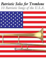 Patriotic Solos for Trombone: 10 Patriotic Songs of the U.S.A. 9974937191 Book Cover