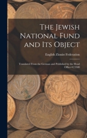 The Jewish National Fund and its Object: Translated From the German and Published by the Head Office+C3500 1016385226 Book Cover