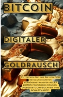 ?ITCOIN DIGITALER GOLDRAUSCH: ENTDECKE, WIE DU VON DEM REVOLUTIONÄRSTEN VERMÖGENSTRANSFER ALLER ZEITEN PROFITIEREN KANNST. DIESES ?ITCOIN-BUCH IST DEINE SCHATZKARTE! (German Edition) B0DS615JXH Book Cover