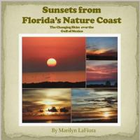Sunsets from Florida's Nature Coast: The Changing Skies Over the Gulf of Mexico 1537137115 Book Cover